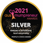 Silver winner of the 2021 AusMumpreneur Awards - People's Choice - Making a Difference (Local Community)